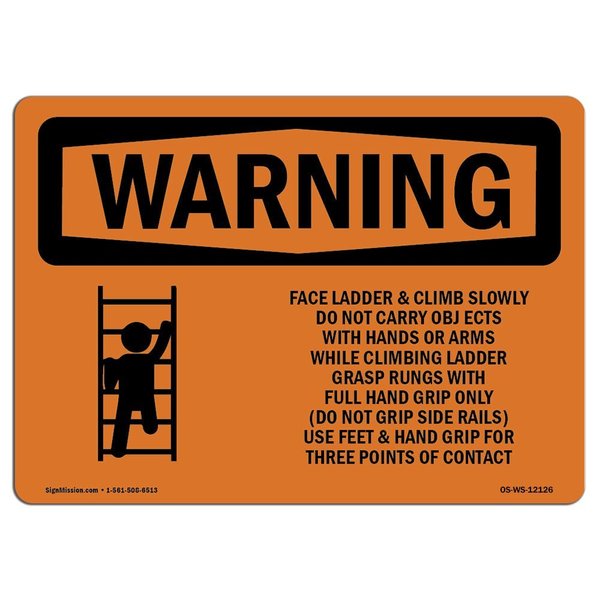 Signmission OSHA WARNING Face Ladder And Climb Slowly Do 18in X 12in Rigid Plastic, 12" W, 18" L, Landscape OS-WS-P-1218-L-12126